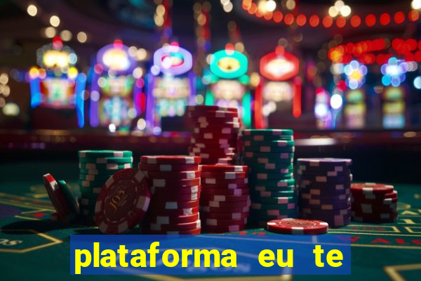 plataforma eu te amo pg